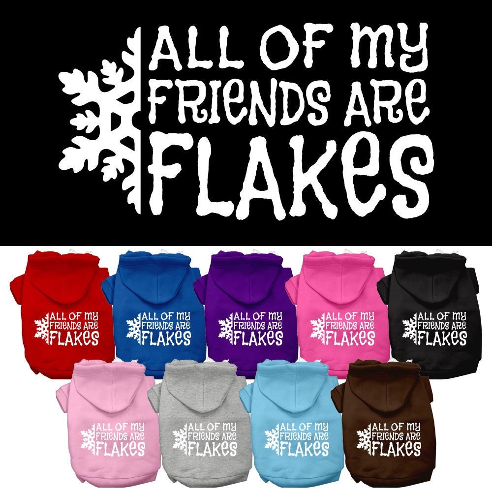 Christmas Pet Dog & Cat Hoodie Screen Printed, "All Of My Friends Are Flakes"