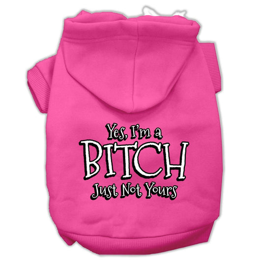 Pet Hoodie "Yes, I'm A Bitch, Just Not Yours"
